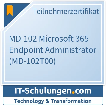 Teilnehmerzertifikat: MD-102 Microsoft 365 Endpoint Administrator (MD-102T00), IT-Schulungen.com